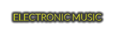 ELECTRONIC MUSIC